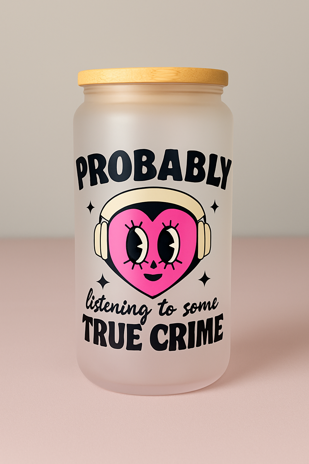 Probably Listening to Some True Crime” Frosted Glass Cup