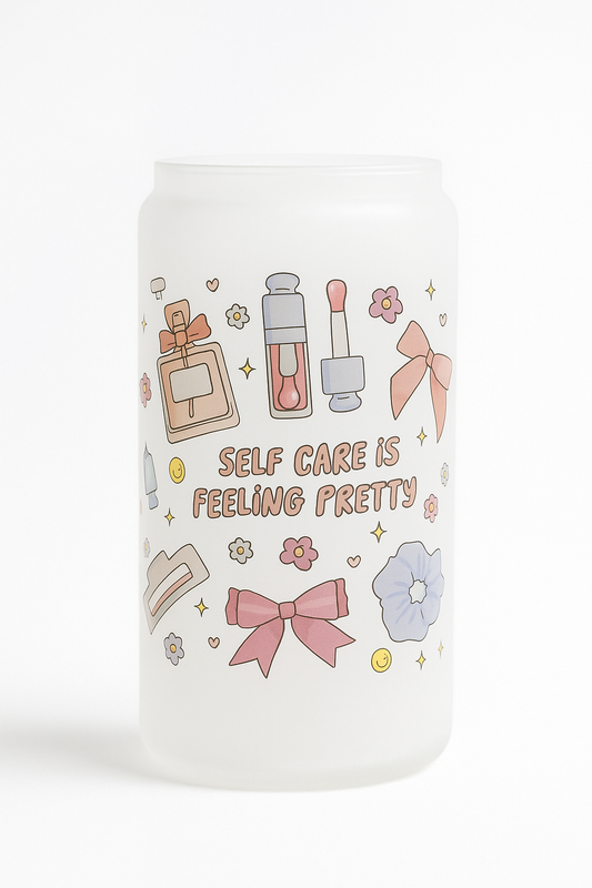 Self Care Is Feeling Pretty – Frosted Glass Cup (16oz) 💄✨