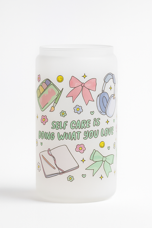 Self Care Is Doing What You Love – Frosted Glass Cup (16oz)
