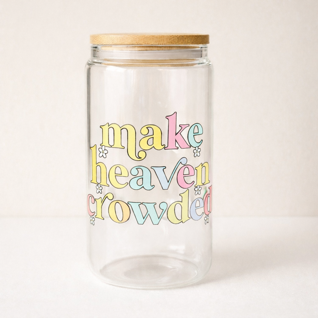 Make Heaven Crowded – 16oz Libbey Glass Cup