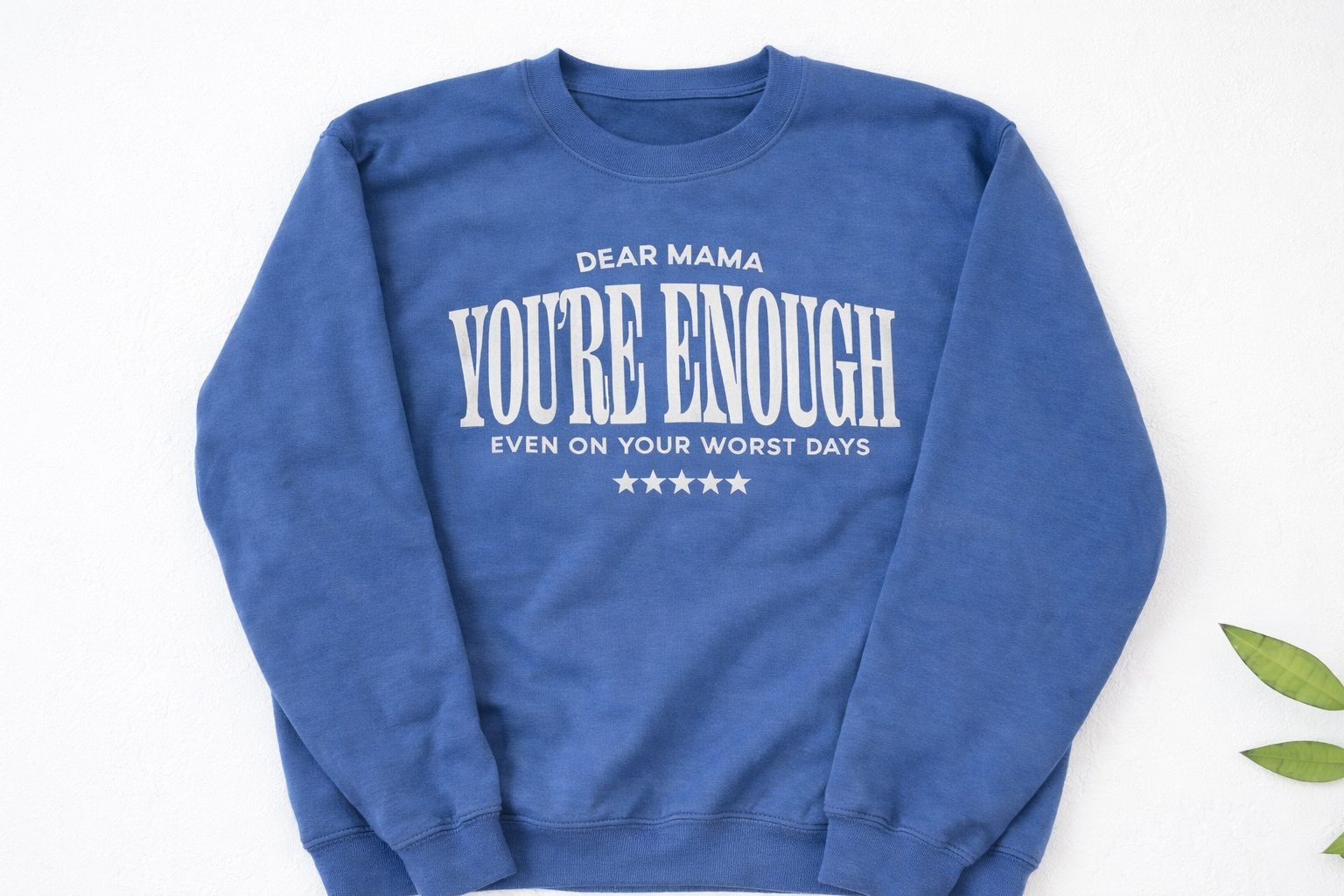 Dear Mama, You’re Enough Crewneck